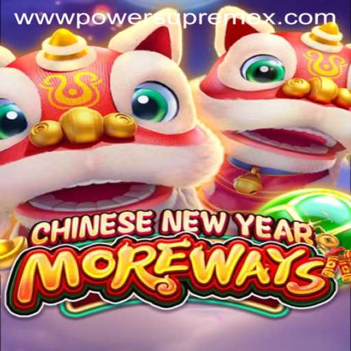 Experience the Excitement of CHINESENEWYEARMOREWAYS with PowerSupremeX