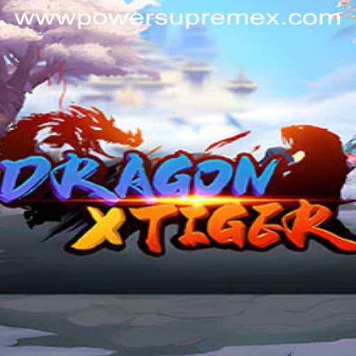 Explore DragonXTiger: The Epic Battle of PowerSupremeX