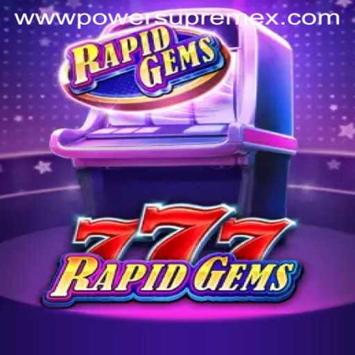Dive into the Thrilling World of RapidGems777 with the PowerSupremeX Experience